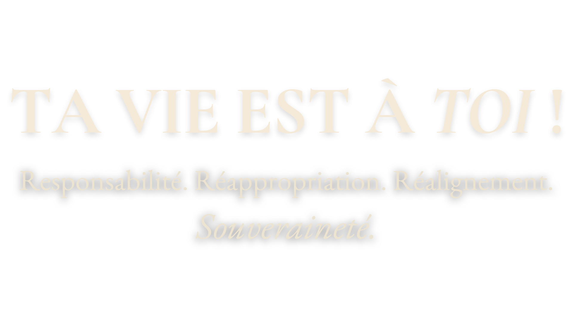 Ta vie est à toi !